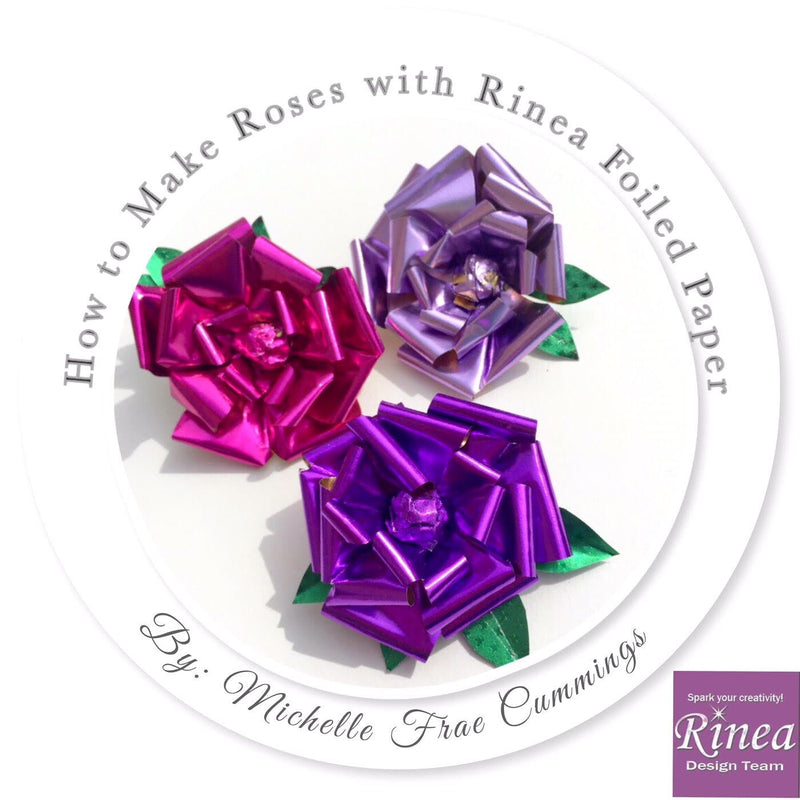How to Make Roses with Rinea Foiled Paper by Michelle Frae Cummings | Rinea
